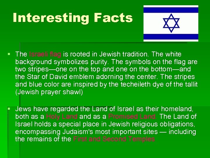 Interesting Facts § The Israeli flag is rooted in Jewish tradition. The white background
