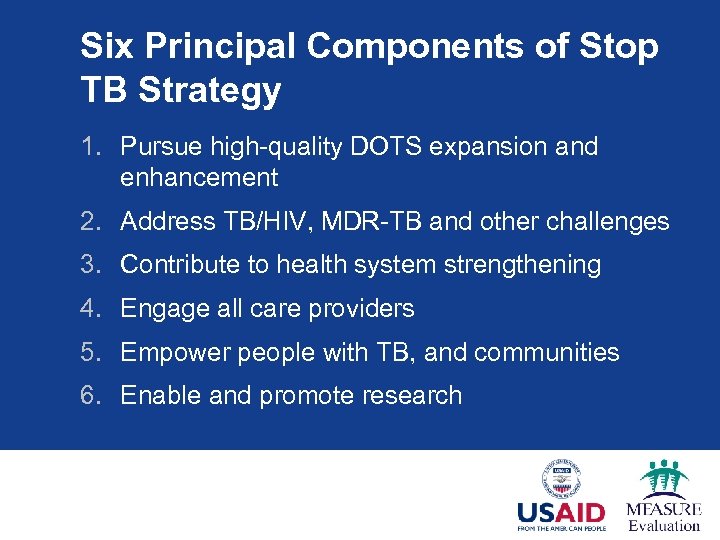 Six Principal Components of Stop TB Strategy 1. Pursue high-quality DOTS expansion and enhancement