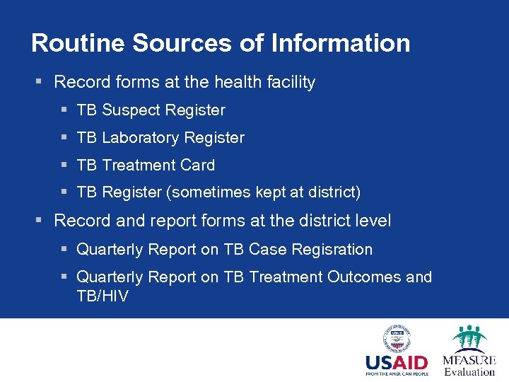Routine Sources of Information § Record forms at the health facility § TB Suspect