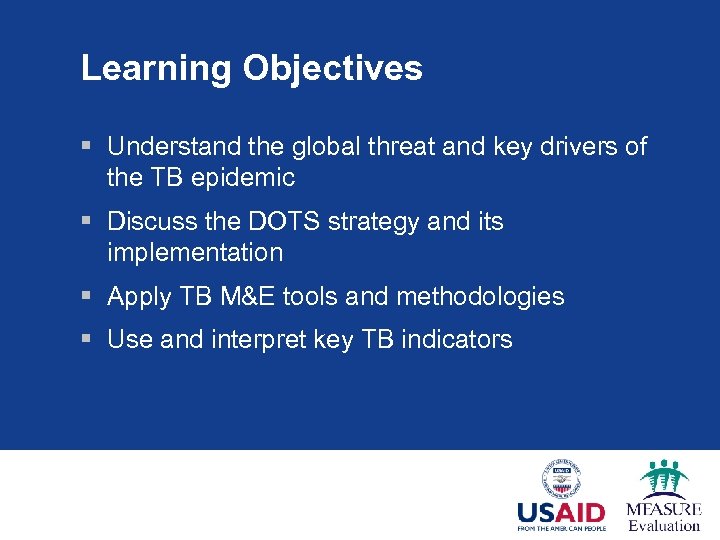Learning Objectives § Understand the global threat and key drivers of the TB epidemic