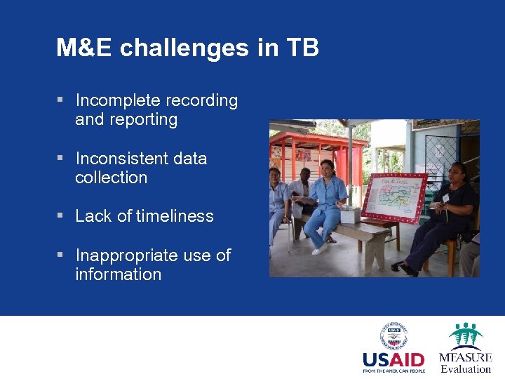 M&E challenges in TB § Incomplete recording and reporting § Inconsistent data collection §