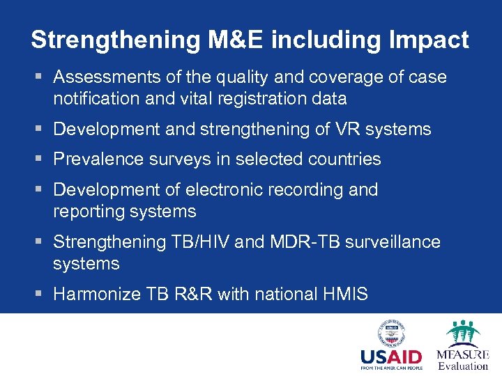 Strengthening M&E including Impact § Assessments of the quality and coverage of case notification
