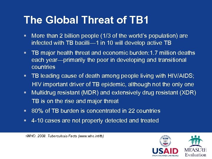 The Global Threat of TB 1 § More than 2 billion people (1/3 of