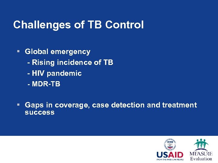 Challenges of TB Control § Global emergency - Rising incidence of TB - HIV