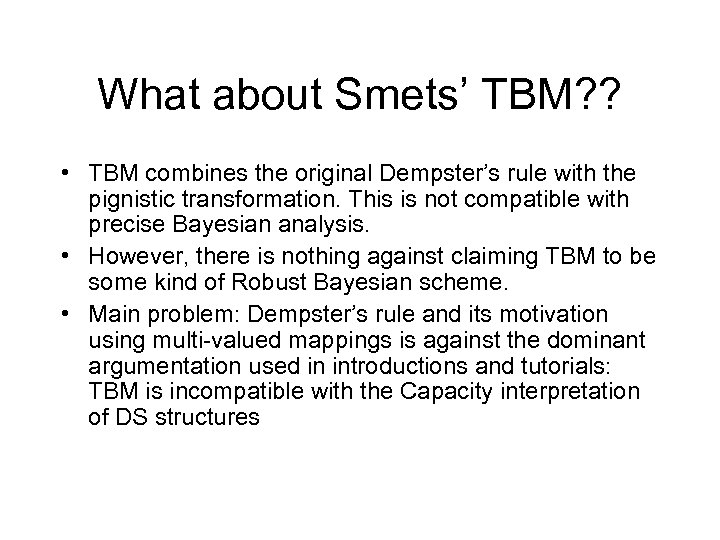What about Smets’ TBM? ? • TBM combines the original Dempster’s rule with the