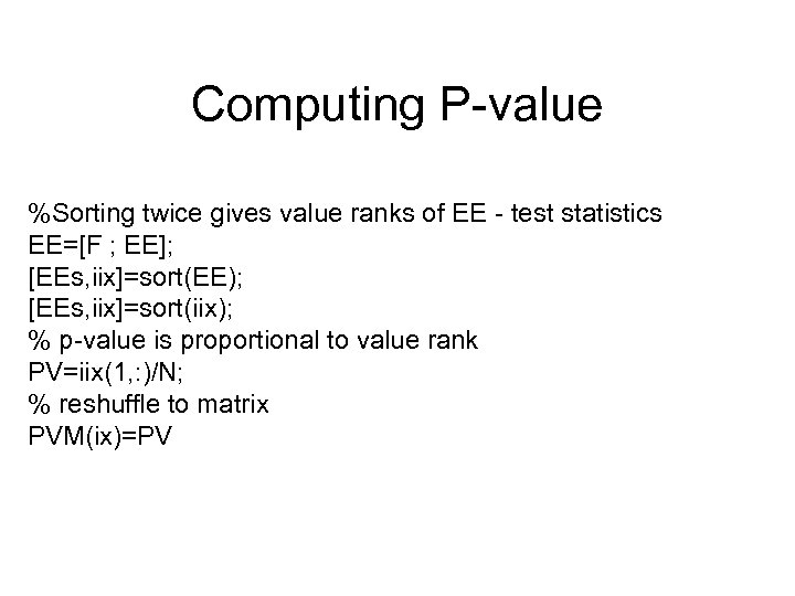 Computing P-value %Sorting twice gives value ranks of EE - test statistics EE=[F ;