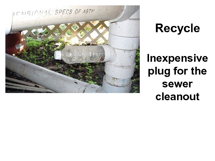 Recycle Inexpensive plug for the sewer cleanout 