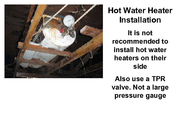 Hot Water Heater Installation It is not recommended to install hot water heaters on
