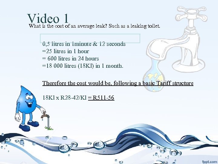 Video 1 an average leak? Such as a leaking toilet. What is the cost
