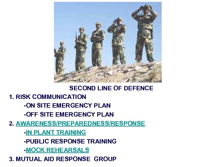 SECOND LINE OF DEFENCE 1. RISK COMMUNICATION -ON SITE EMERGENCY PLAN -OFF SITE EMERGENCY