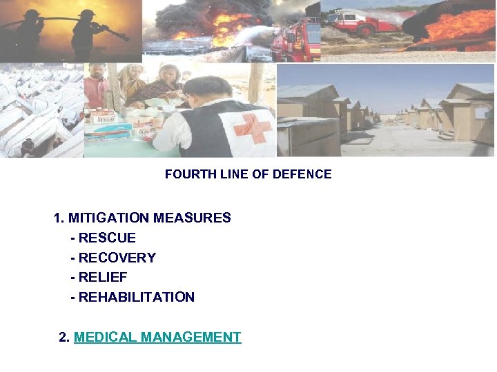 FOURTH LINE OF DEFENCE 1. MITIGATION MEASURES - RESCUE - RECOVERY - RELIEF -
