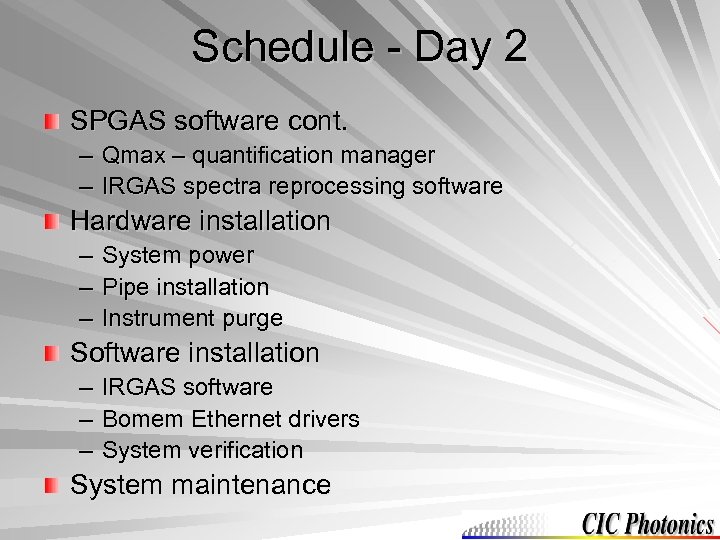 Schedule - Day 2 SPGAS software cont. – Qmax – quantification manager – IRGAS