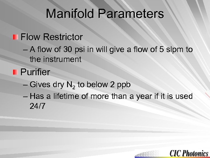 Manifold Parameters Flow Restrictor – A flow of 30 psi in will give a