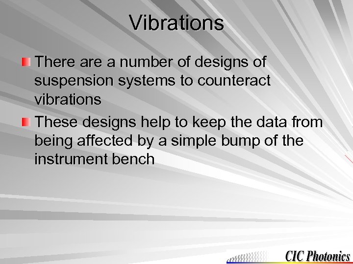 Vibrations There a number of designs of suspension systems to counteract vibrations These designs