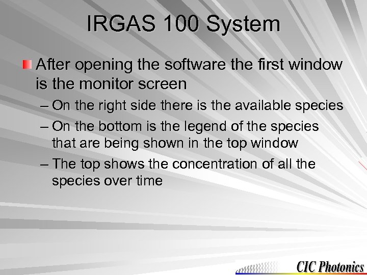IRGAS 100 System After opening the software the first window is the monitor screen