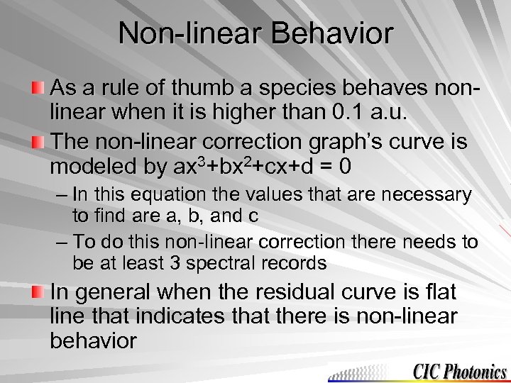Non-linear Behavior As a rule of thumb a species behaves nonlinear when it is