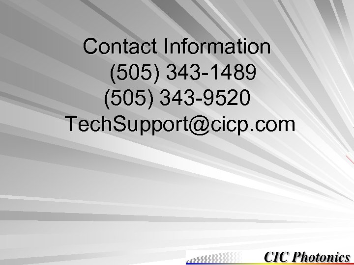 Contact Information (505) 343 -1489 (505) 343 -9520 Tech. Support@cicp. com 