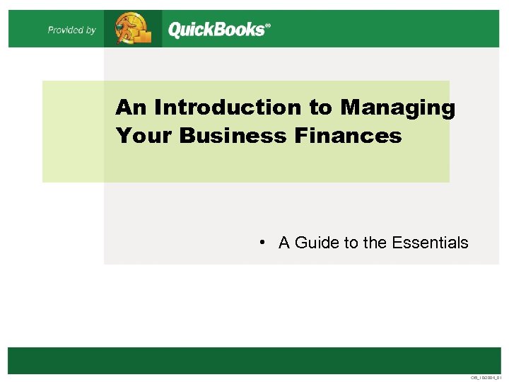 An Introduction to Managing Your Business Finances • A Guide to the Essentials QB_10/2004_01