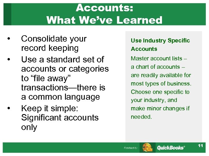 Accounts: What We’ve Learned • • • Consolidate your record keeping Use a standard