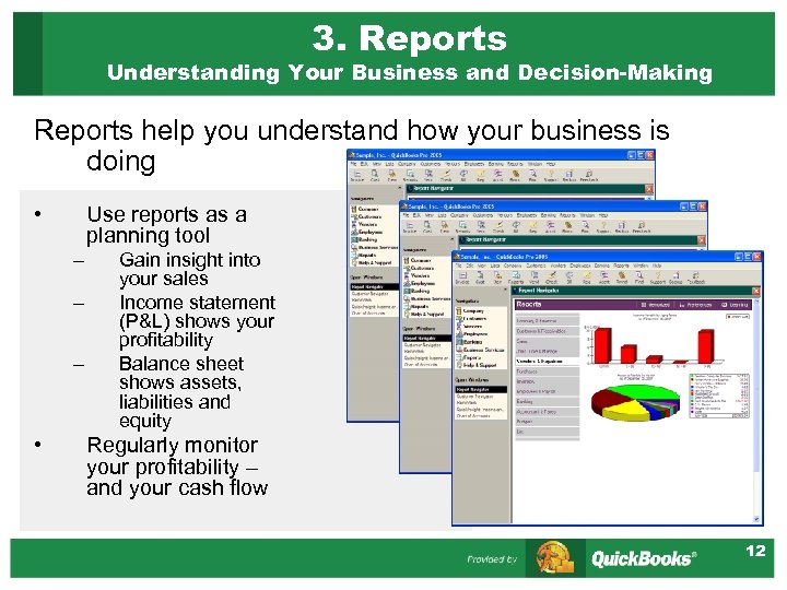 3. Reports Understanding Your Business and Decision-Making Reports help you understand how your business