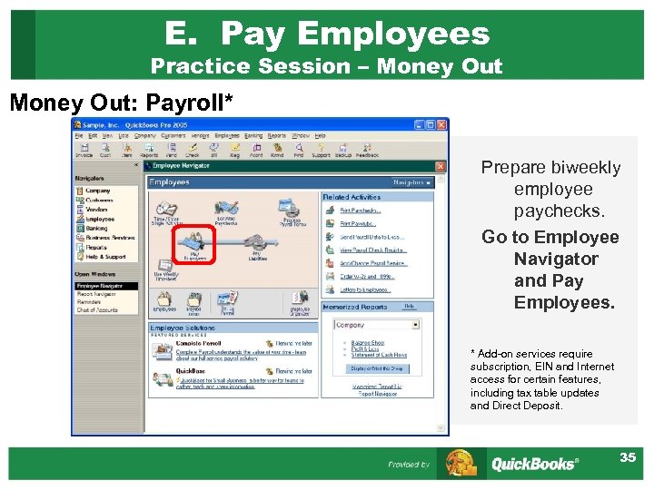 E. Pay Employees Practice Session – Money Out: Payroll* Prepare biweekly employee paychecks. Go