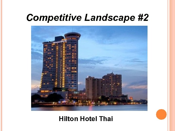 Competitive Landscape #2 Hilton Hotel Thai 