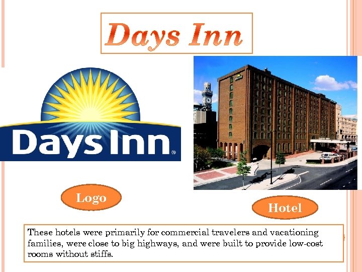 Logo Hotel These hotels were primarily for commercial travelers and vacationing families, were close