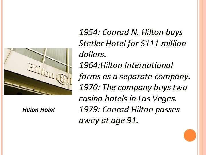 Hilton Hotel 1954: Conrad N. Hilton buys Statler Hotel for $111 million dollars. 1964: