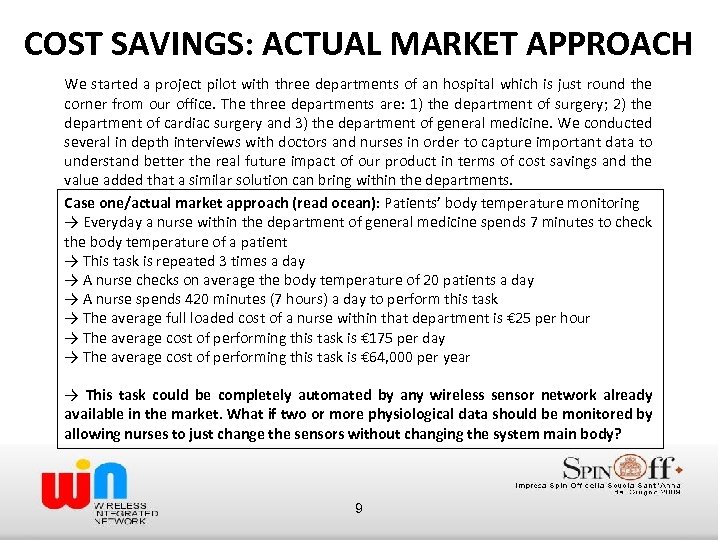 COST SAVINGS: ACTUAL MARKET APPROACH We started a project pilot with three departments of