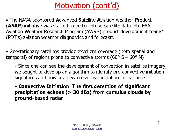 Motivation (cont’d) • The NASA sponsored Advanced Satellite Aviation weather Product (ASAP) initiative was
