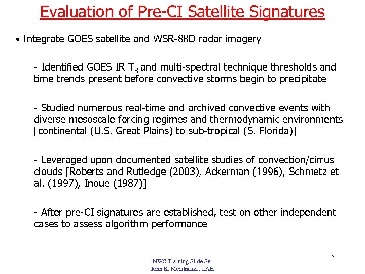 Evaluation of Pre-CI Satellite Signatures • Integrate GOES satellite and WSR-88 D radar imagery