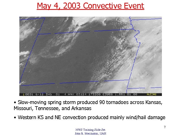 May 4, 2003 Convective Event • Slow-moving spring storm produced 90 tornadoes across Kansas,