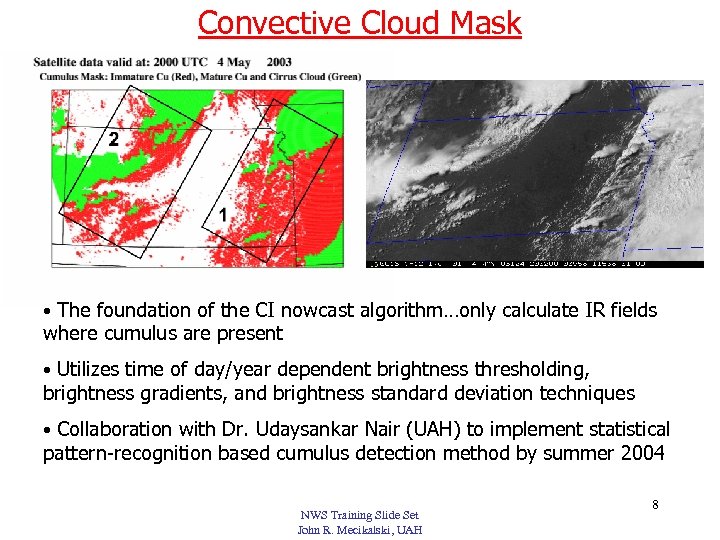 Convective Cloud Mask • The foundation of the CI nowcast algorithm…only calculate IR fields