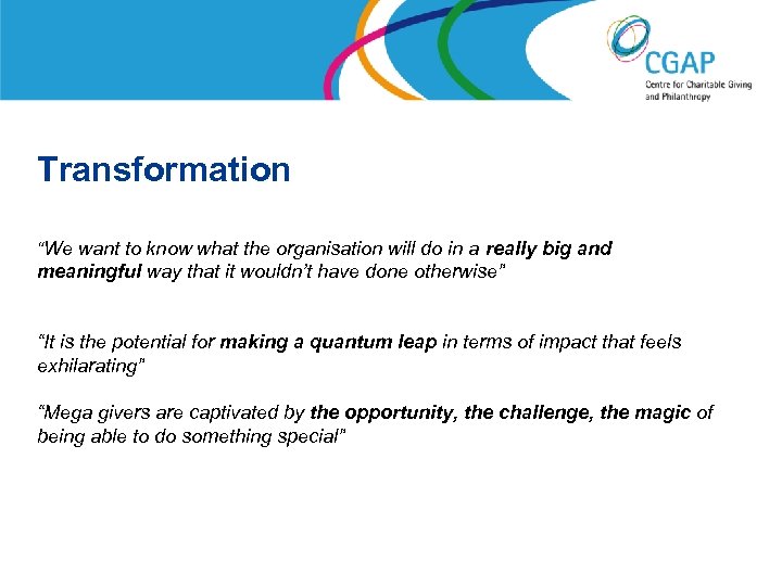Transformation “We want to know what the organisation will do in a really big