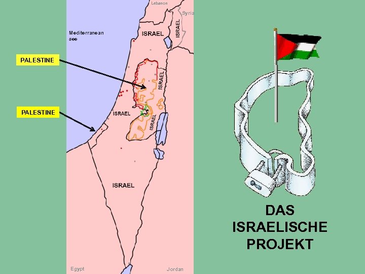 Lebanon Syria Mediterranean see PALESTINE DAS ISRAELISCHE PROJEKT Egypt Jordan 