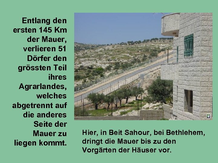 Entlang den ersten 145 Km der Mauer, verlieren 51 Dörfer den grössten Teil ihres