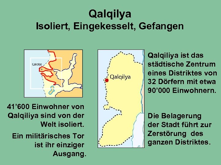 Qalqilya Isoliert, Eingekesselt, Gefangen Qalqiliya ist das städtische Zentrum eines Distriktes von 32 Dörfern