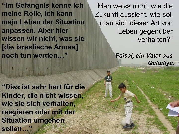 “Im Gefängnis kenne ich meine Rolle, ich kann mein Leben der Situation anpassen. Aber