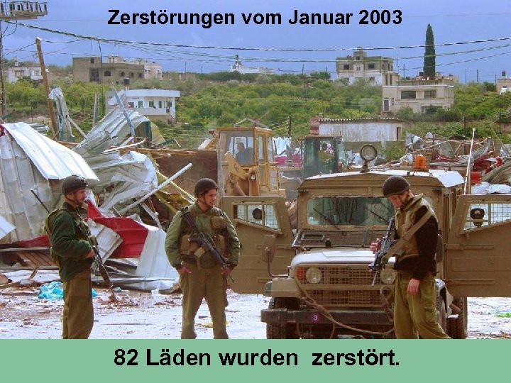 Zerstörungen vom Januar 2003 82 Läden wurden zerstört. 