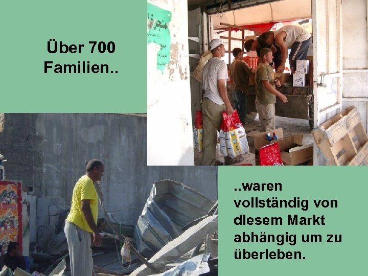 Über 700 Familien. . waren vollständig von diesem Markt abhängig um zu überleben. 