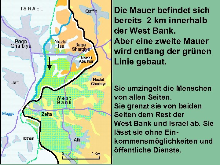 Die Mauer befindet sich bereits 2 km innerhalb der West Bank. Aber eine zweite