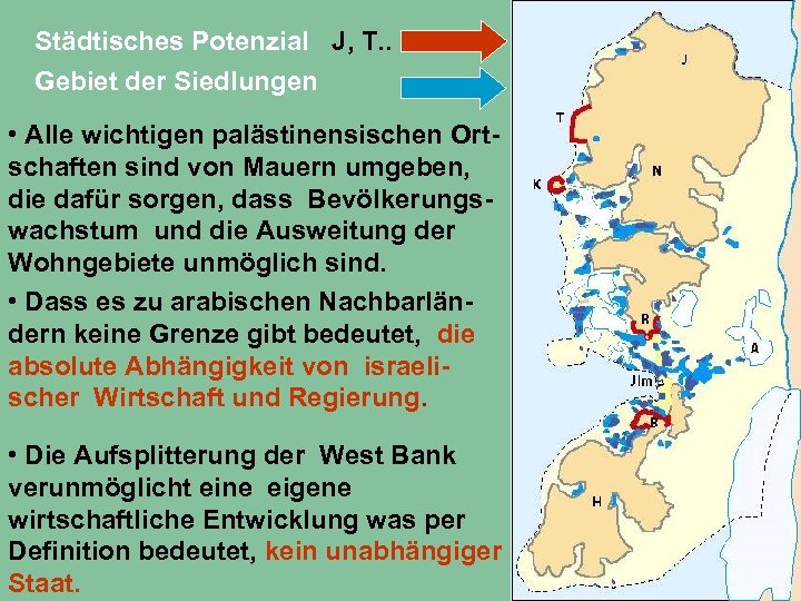 Städtisches Potenzial J, T. . Gebiet der Siedlungen • Alle wichtigen palästinensischen Ortschaften sind