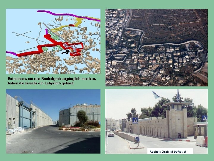 Bethlehem: um das Rachelgrab zugänglich machen, haben die Israelis ein Labyrinth gebaut Rachels Grab