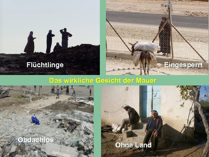 Flüchtlinge Eingesperrt Das wirkliche Gesicht der Mauer Obdachlos Ohne Land 