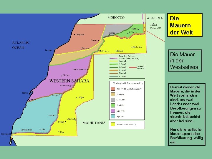Die Mauern der Welt Die Mauer in der Westsahara Derzeit dienen die Mauern, die