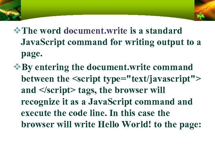 v. The word document. write is a standard Java. Script command for writing output