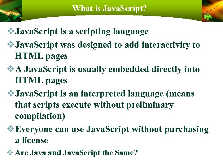 What is Java. Script? v. Java. Script is a scripting language v. Java. Script