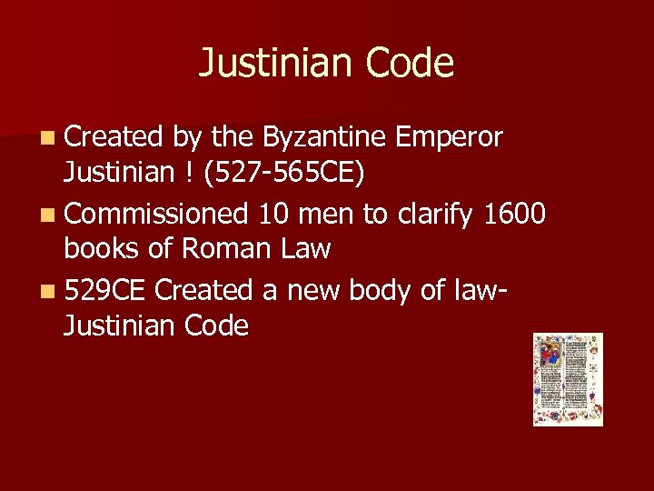 Justinian Code n Created by the Byzantine Emperor Justinian ! (527 -565 CE) n