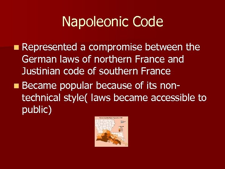 Napoleonic Code n Represented a compromise between the German laws of northern France and