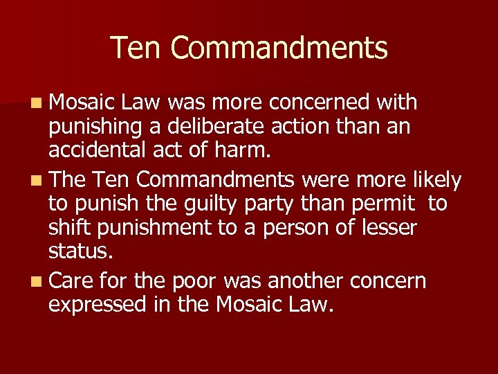 Ten Commandments n Mosaic Law was more concerned with punishing a deliberate action than